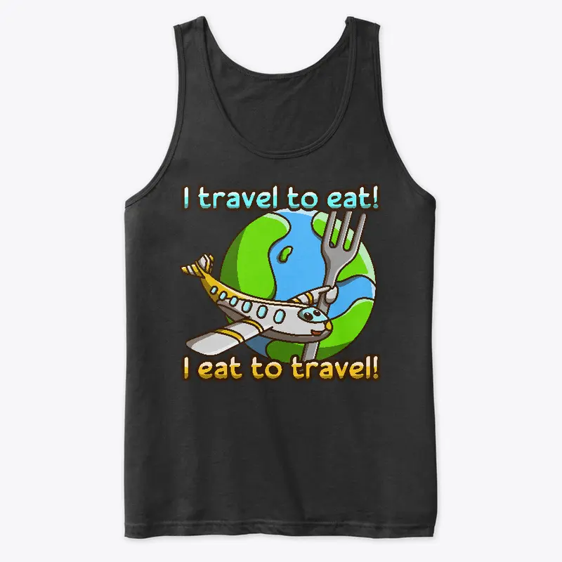 I travel to eat! I eat to travel!